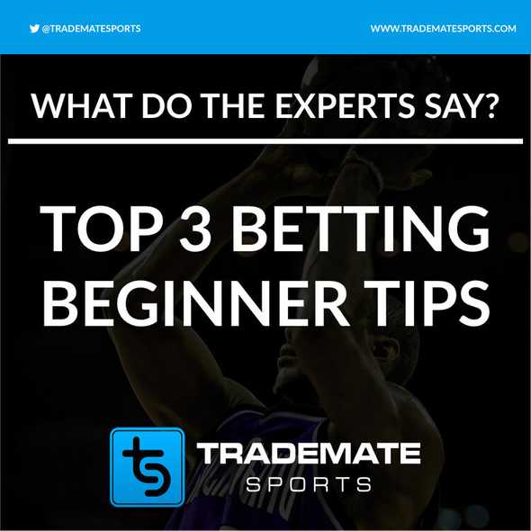 Top 3 betting beginner tips