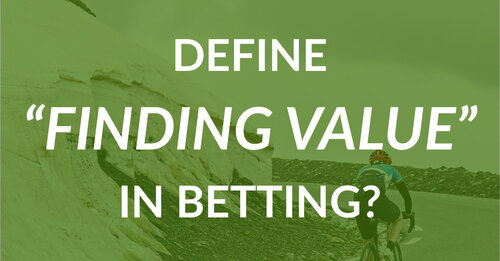 Define finding value in betting