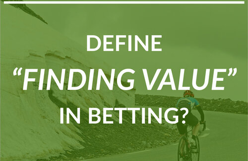 Define finding value in betting