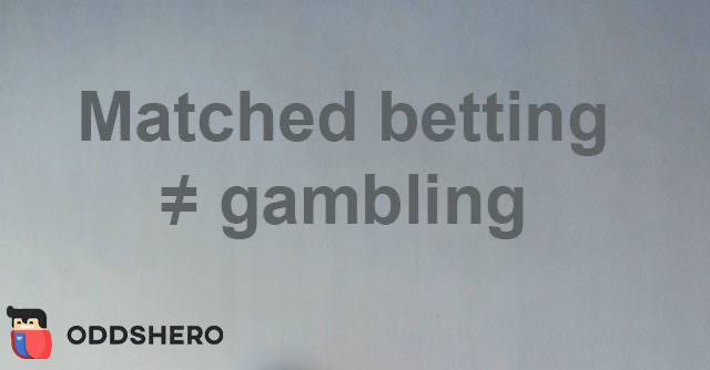 Matched Betting is not gambling!