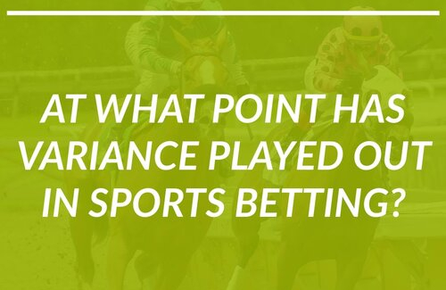 at what point has varince played out in sports betting
