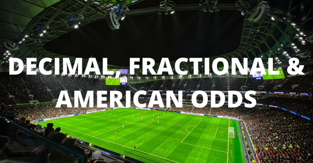 Decimal, fractional & American odds